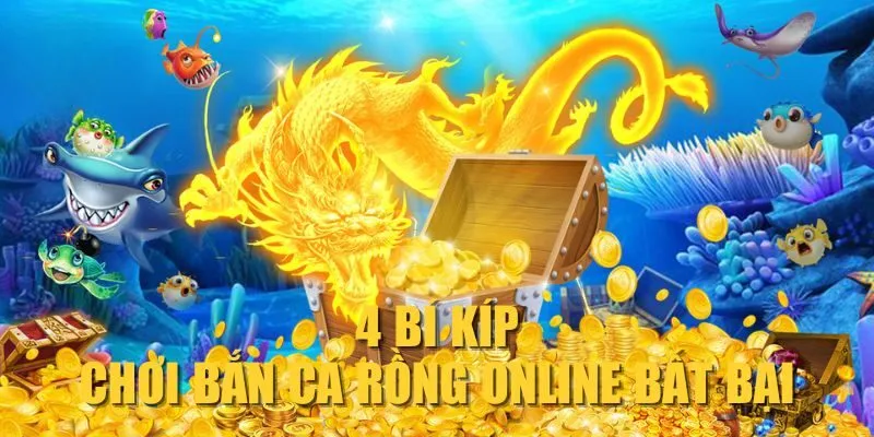 4-bi-kip-choi-ban-ca-rong-online-bat-bai